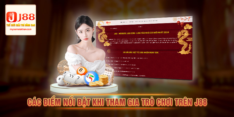 Điểm nổi bật khi tham gia J88